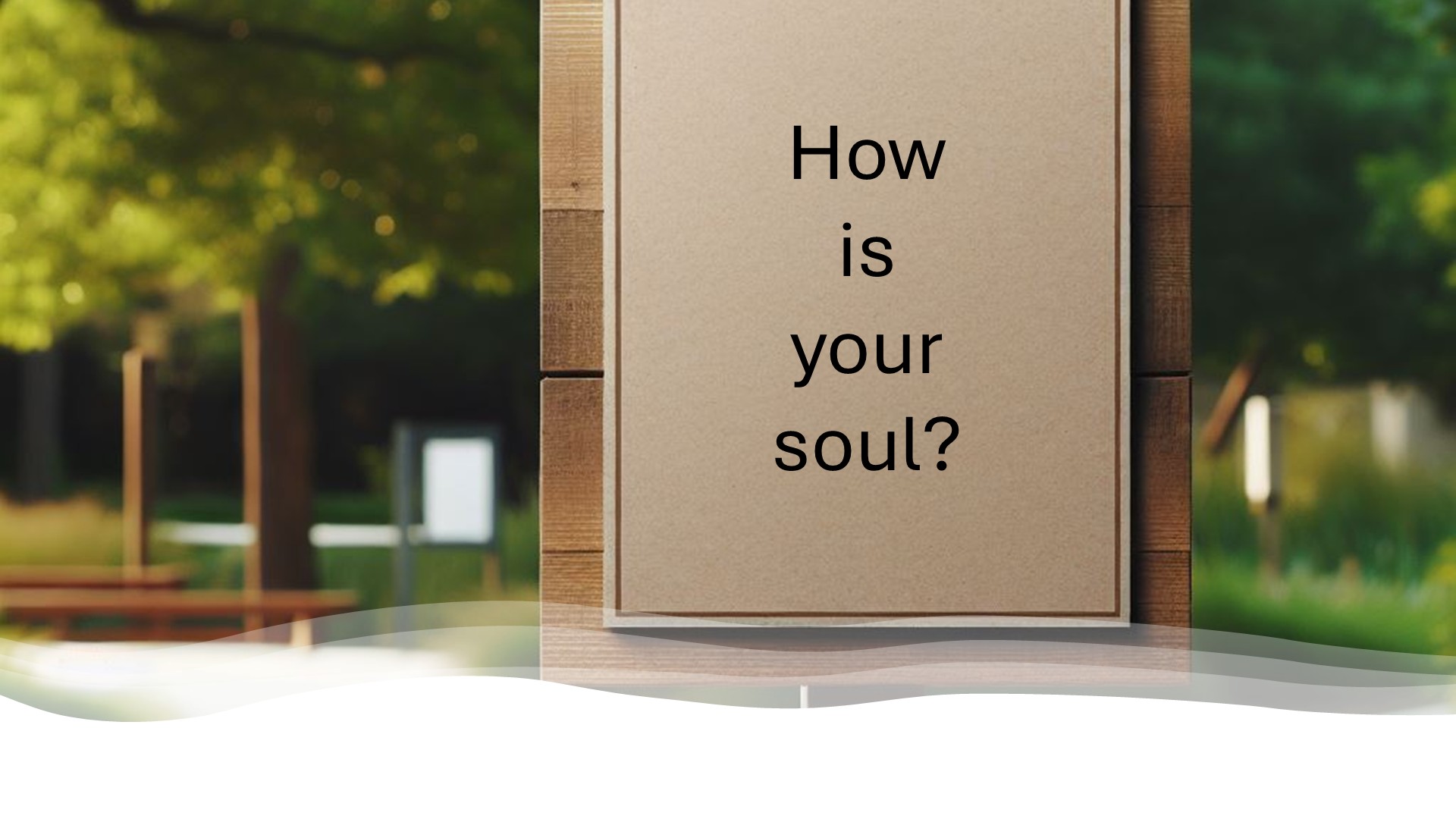 A sign in front of the a yard asking how is your soul?
